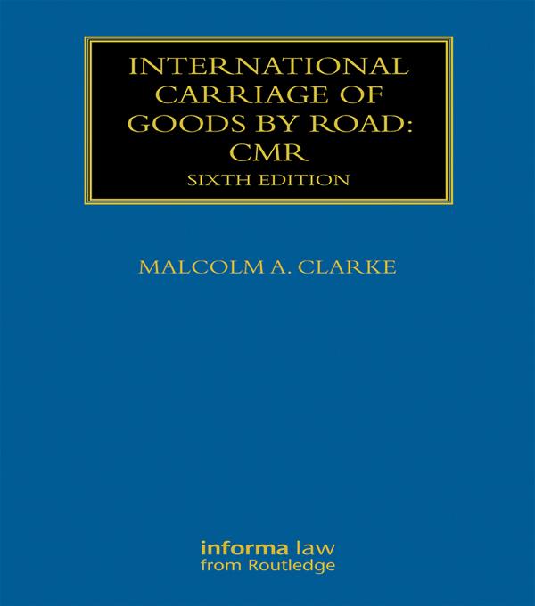 International Carriage of Goods by Road: CMR by Malcolm Clarke