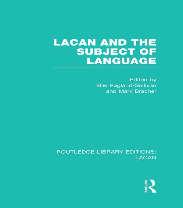 Lacan and the Subject of Language (RLE: Lacan) by Ellie Ragland-Sullivan, Mark Bracher