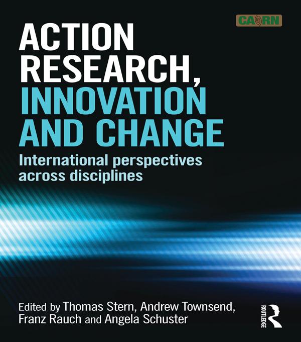 Action Research, Innovation and Change by Andrew Townsend, Angela Schuster, Franz Rauch, Thomas Stern