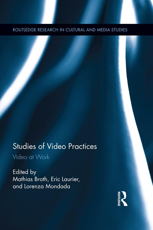 Studies of Video Practices by Eric Laurier, Lorenza Mondada, Mathias Broth