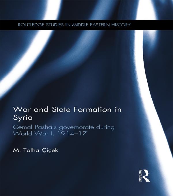 War and State Formation in Syria by M. Talha Çiçek