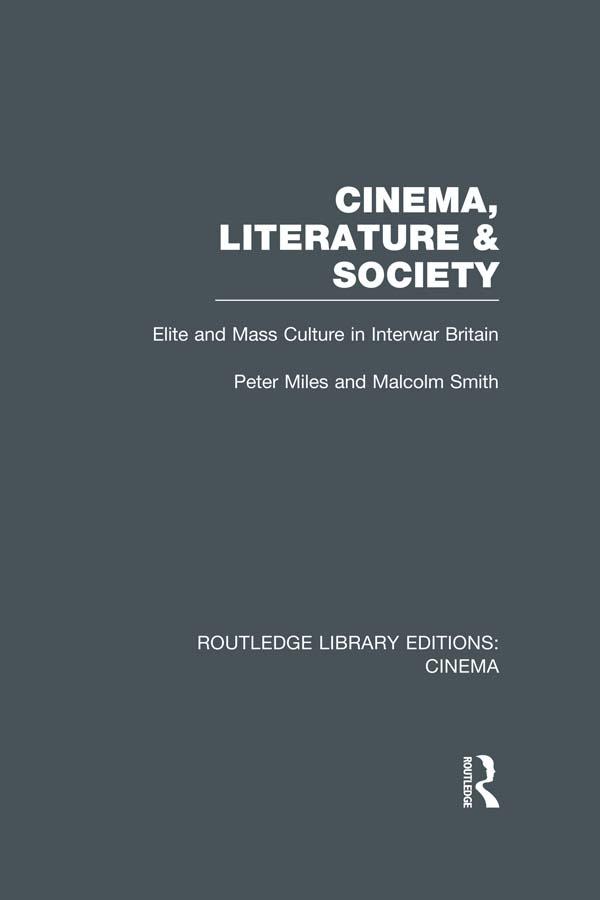 Cinema, Literature & Society by Malcolm Smith, Peter Miles