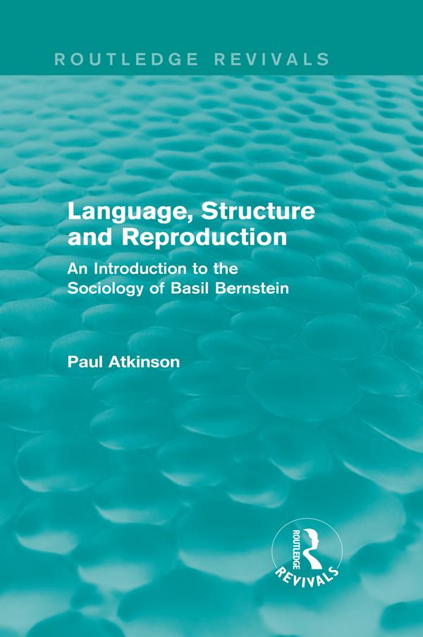 Language, Structure and Reproduction (Routledge Revivals) by Paul Atkinson