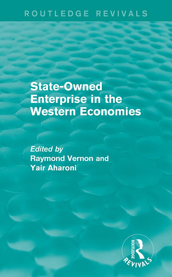 State-Owned Enterprise in the Western Economies (Routledge Revivals) by Raymond Vernon, Yair Aharoni