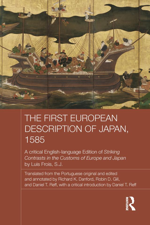 The First European Description of Japan, 1585 by Daniel T. Reff, Luis Frois SJ, Richard Danford, Robin Gill