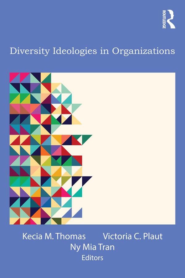 Diversity Ideologies in Organizations by Kecia M. Thomas, Ny Mia Tran, Victoria C. Plaut