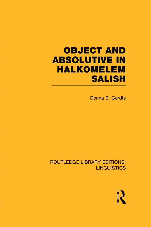 Object and Absolutive in Halkomelem Salish (RLE Linguistics F: World Linguistics) by Donna B. Gerdts