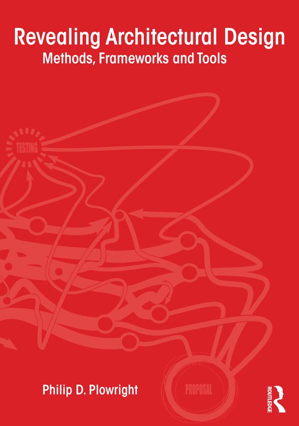 Revealing Architectural Design by Philip D. Plowright