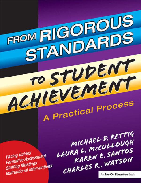From Rigorous Standards to Student Achievement by Karen Santos, Laura Mc Cullough, Michael D. Rettig