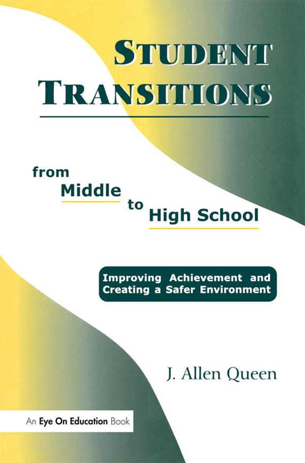 Student Transitions From Middle to High School by J. Allen Queen