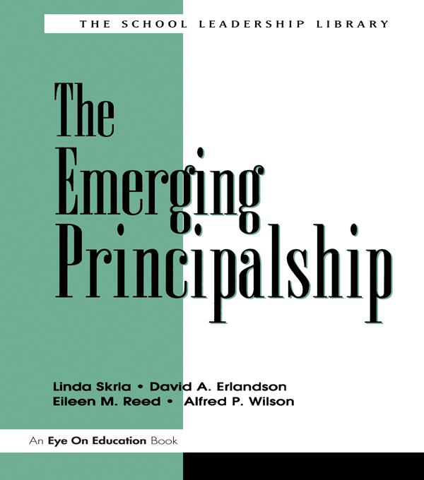 Emerging Principalship, The by David A. Erlandson, Eileen Reed, Linda Skrla