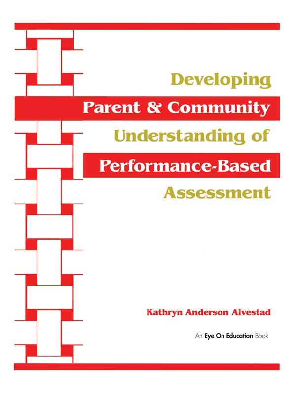 Developing Parent and Community Understanding of Performance-Based Assessment by Kathryn Alvestad