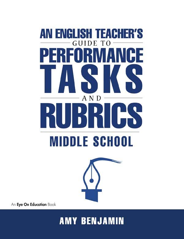 English Teacher's Guide to Performance Tasks and Rubrics by Amy Benjamin