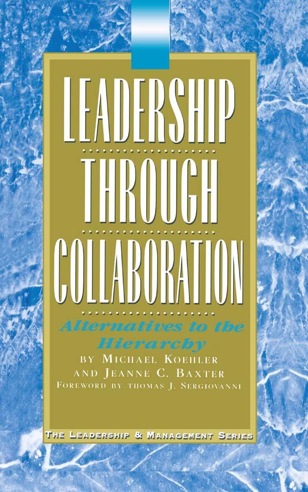 Leadership Through Collaboration by Jeanne Baxter, Michael Koehler