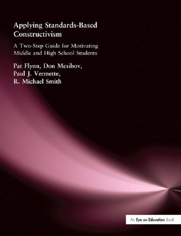 Applying Standards-Based Constructivism by Don Mesibov, Pat Flynn, Paul Vermette