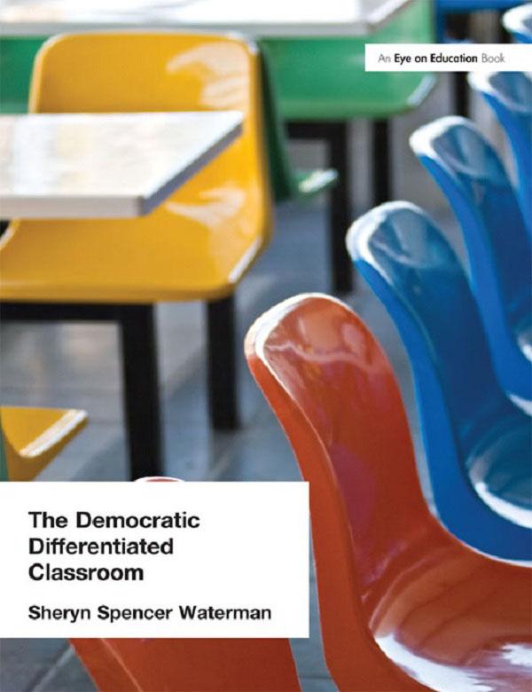 Democratic Differentiated Classroom, The by Sheryn Spencer-Waterman