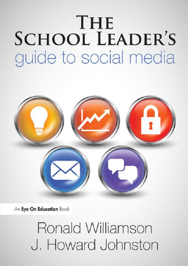 The School Leader's Guide to Social Media by Howard Johnston, Ronald Williamson