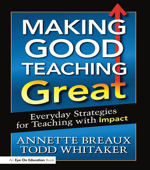 Making Good Teaching Great by Annette Breaux, Todd Whitaker