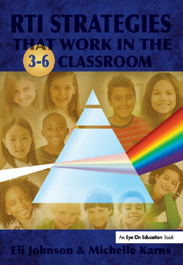 RTI Strategies that Work in the 3-6 Classroom by Eli Johnson, Michelle Karns