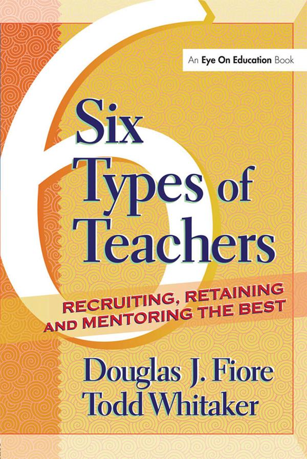 6 Types of Teachers by Douglas Fiore, Todd Whitaker