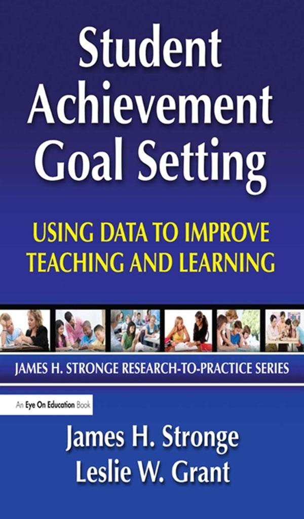 Student Achievement Goal Setting by James Stronge, Leslie Grant