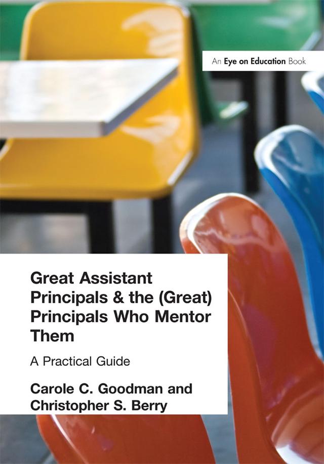 Great Assistant Principals and the (Great) Principals Who Mentor Them by Carole Goodman, Christopher Berry