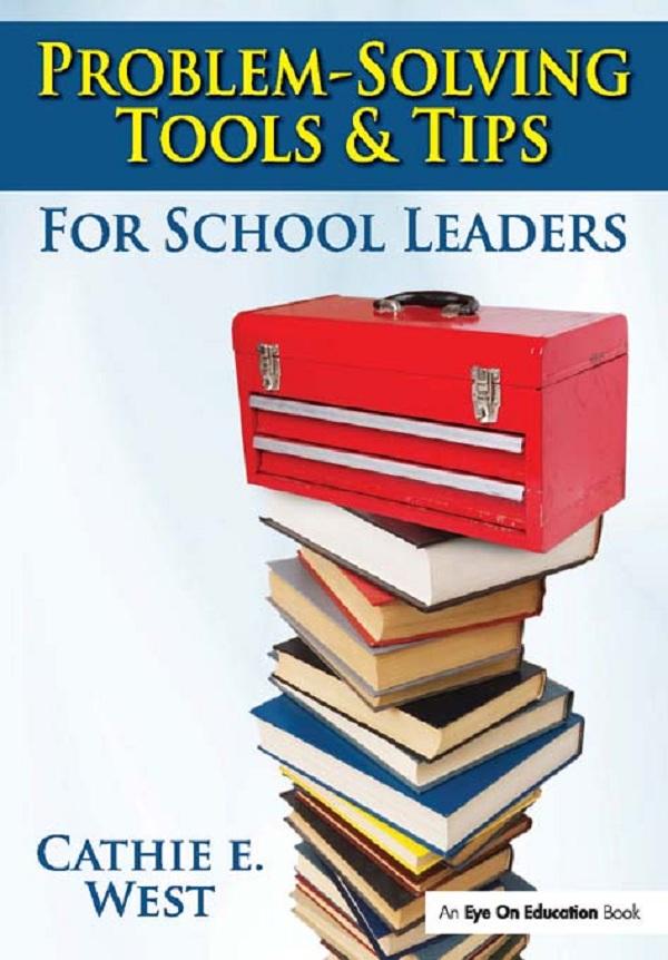 Problem-Solving Tools and Tips for School Leaders by Cathie West