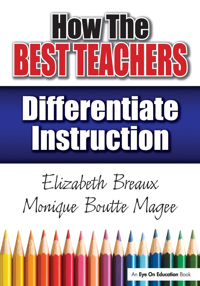How the Best Teachers Differentiate Instruction by Elizabeth Breaux, Monique Magee