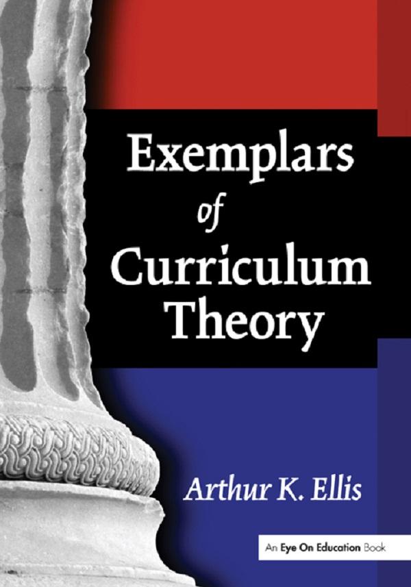 Exemplars of Curriculum Theory by Arthur K. Ellis