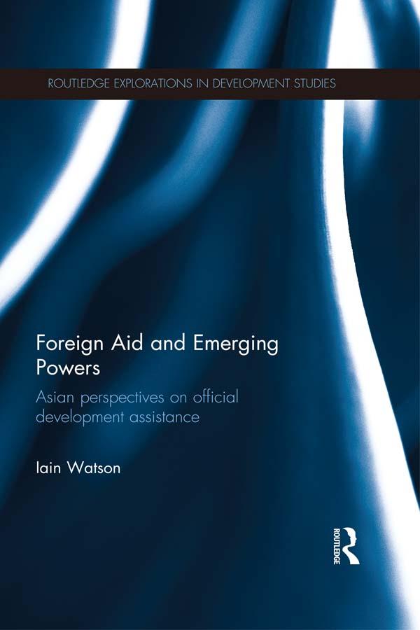 Foreign Aid and Emerging Powers by Iain Watson