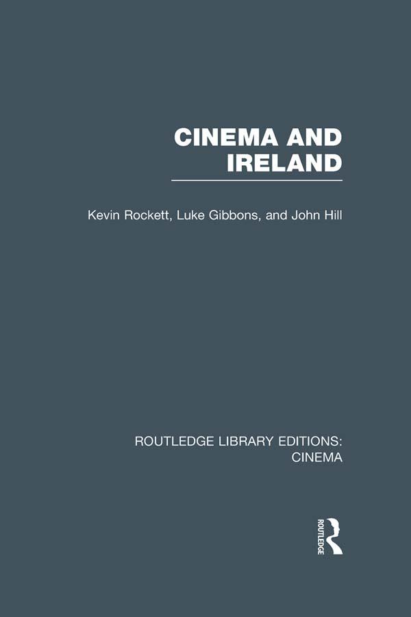 Cinema and Ireland by John Hill, Kevin Rockett, Luke Gibbons