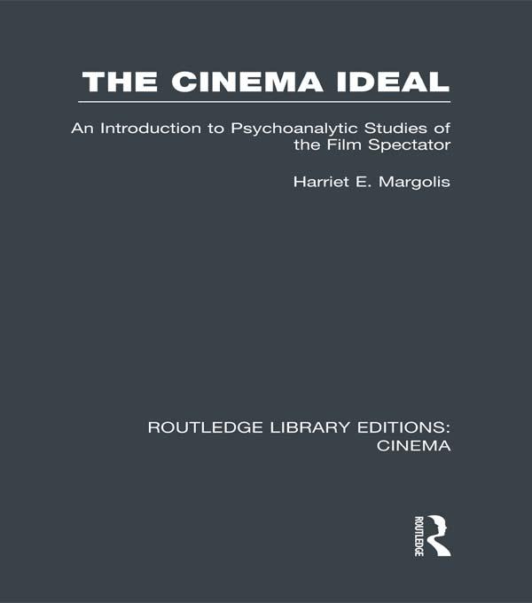 The Cinema Ideal by Harriet E. Margolis