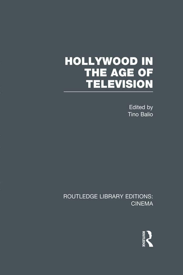 Hollywood in the Age of Television by Tino Balio
