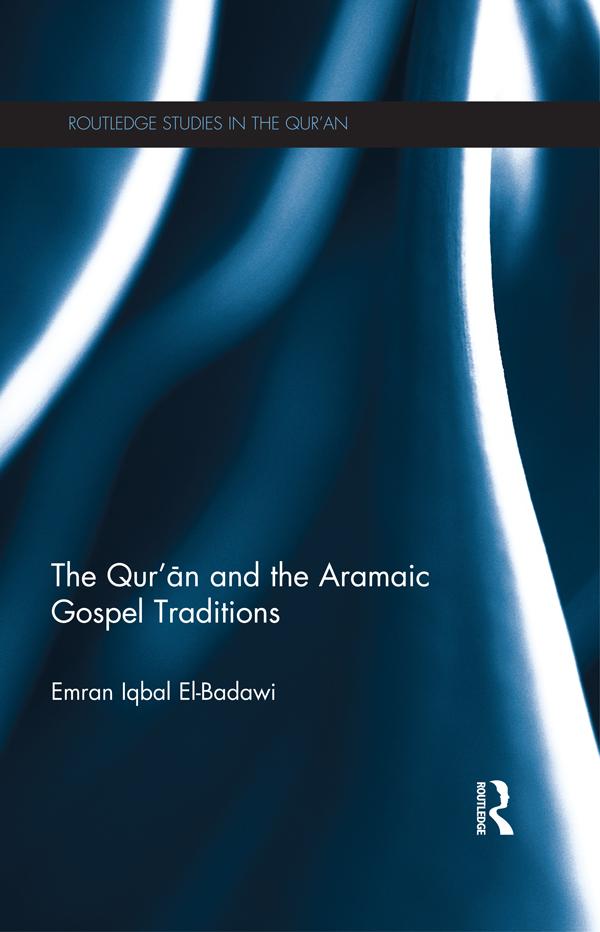The Qur'an and the Aramaic Gospel Traditions by Emran El-Badawi