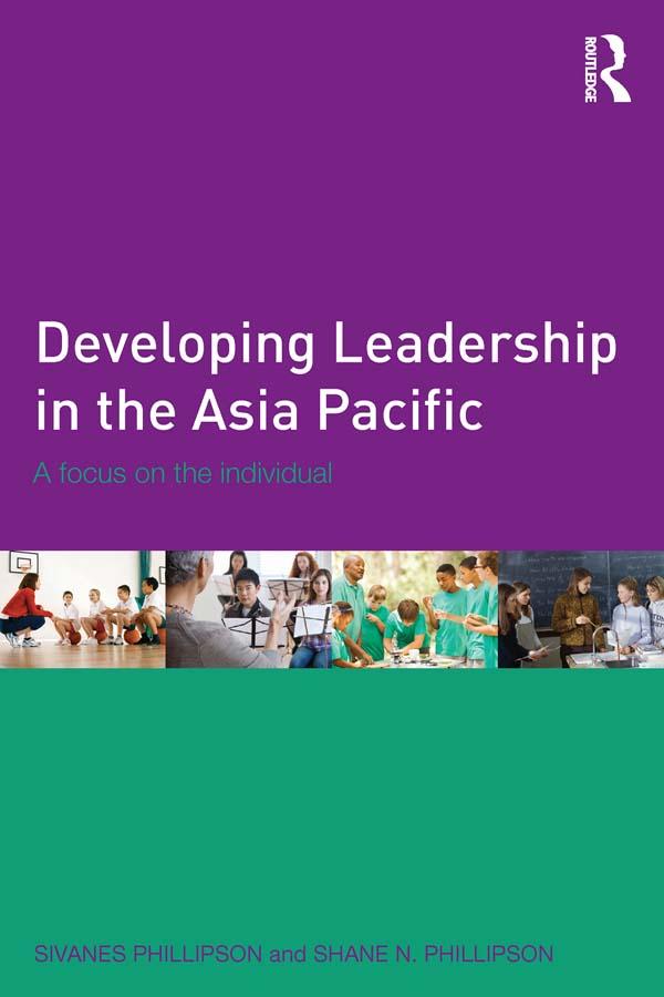 Developing Leadership in the Asia Pacific by Shane Phillipson, Sivanes Phillipson