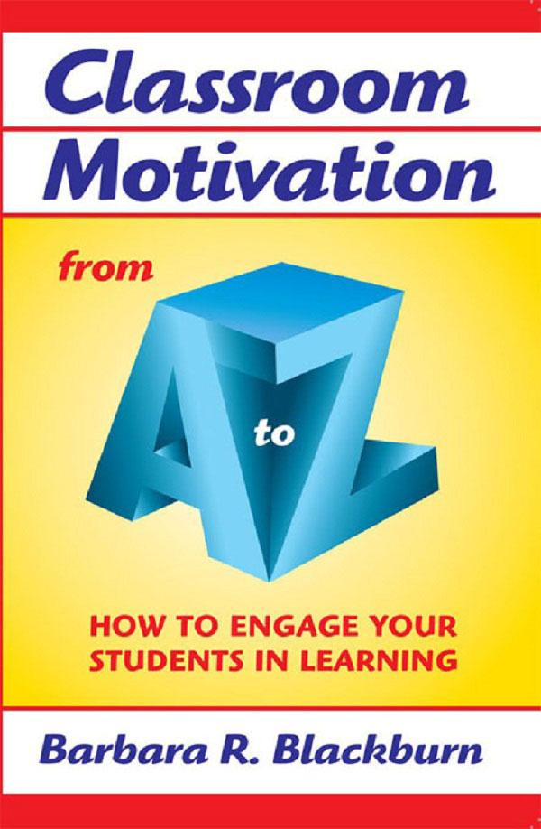 Classroom Motivation from A to Z by Barbara R. Blackburn