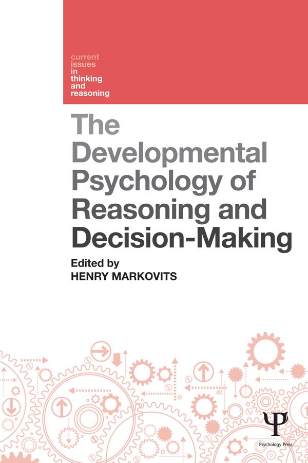 The Developmental Psychology of Reasoning and Decision-Making by Henry Markovits
