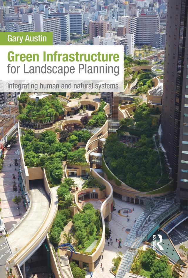 Green Infrastructure for Landscape Planning by Gary Austin