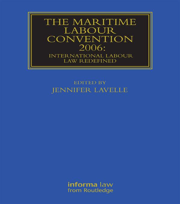 The Maritime Labour Convention 2006: International Labour Law Redefined by Jennifer Lavelle