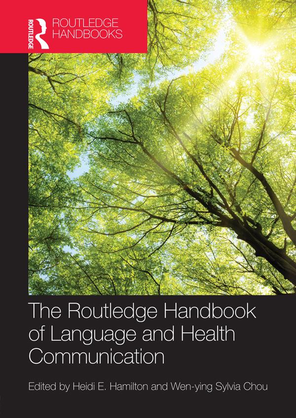 The Routledge Handbook of Language and Health Communication by Heidi Hamilton, Wen-ying Sylvia Chou