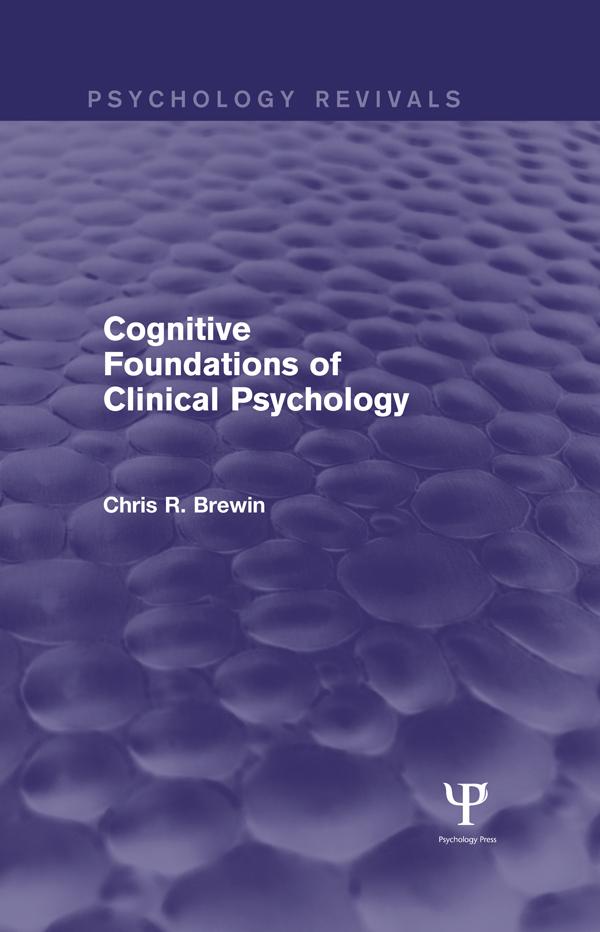Cognitive Foundations of Clinical Psychology (Psychology Revivals) by Chris R. Brewin