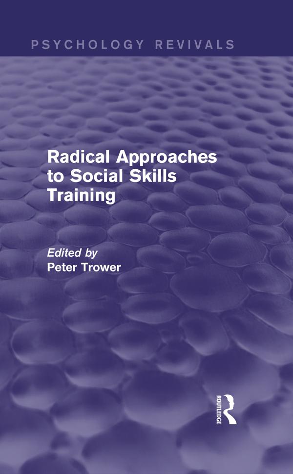 Radical Approaches to Social Skills Training (Psychology Revivals) by Peter Trower