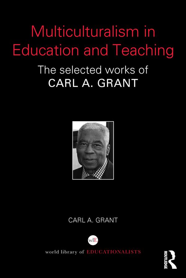 Multiculturalism in Education and Teaching by Carl A. Grant