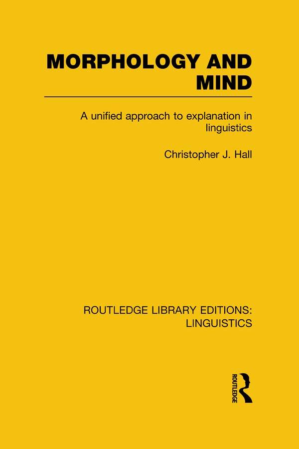 Morphology and Mind (RLE Linguistics C: Applied Linguistics) by Christopher J. Hall