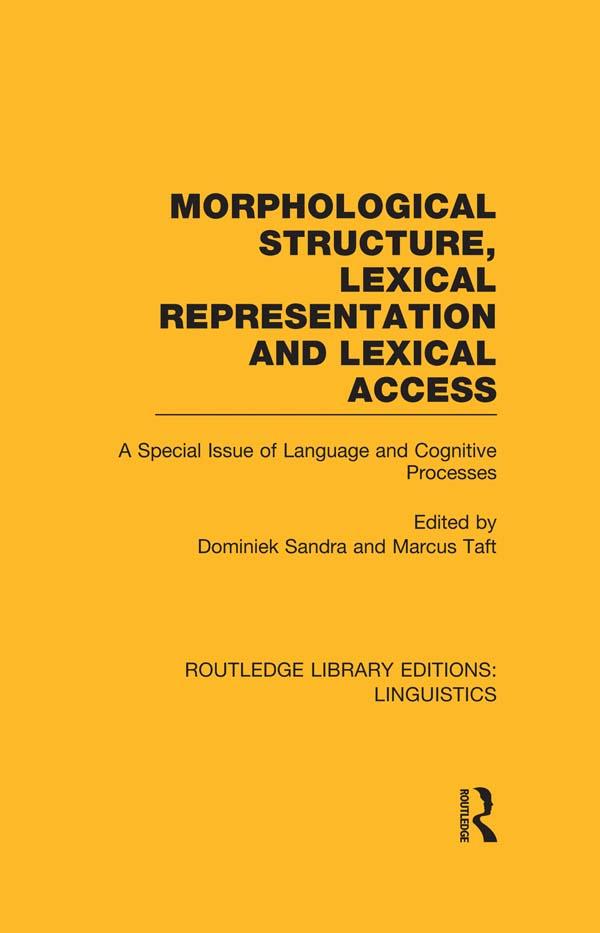Morphological Structure, Lexical Representation and Lexical Access by Dominiek Sandra, Marcus Taft