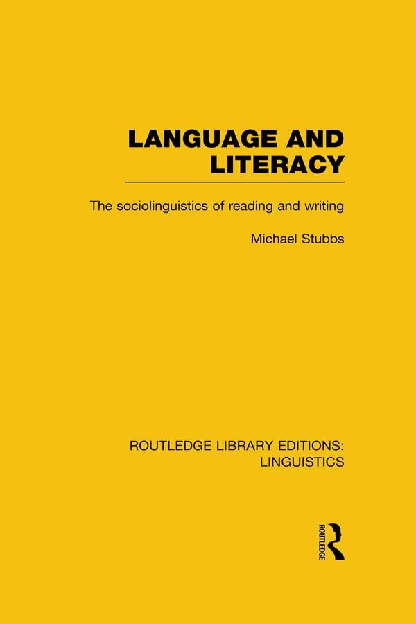 Language and Literacy (RLE Linguistics C: Applied Linguistics) by Michael Stubbs