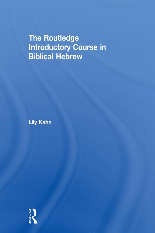 The Routledge Introductory Course in Biblical Hebrew by Lily Kahn