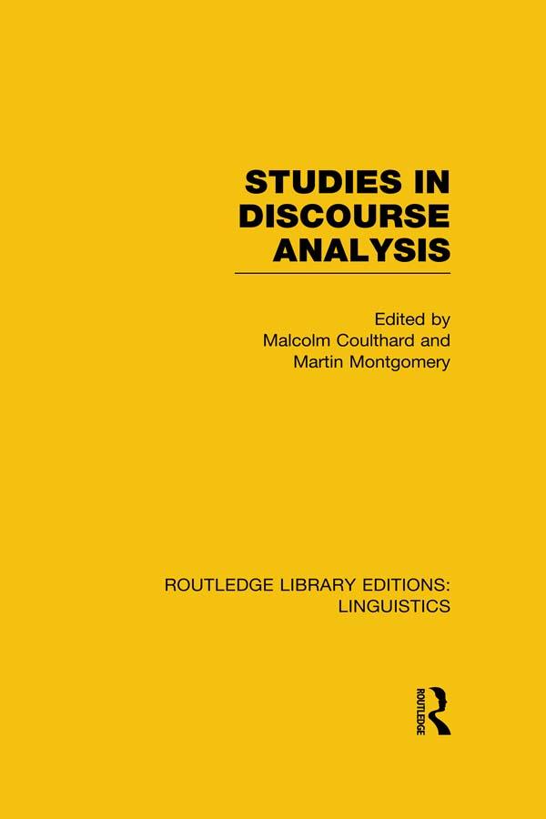 Studies in Discourse Analysis (RLE Linguistics B: Grammar) by Malcolm Coulthard, Martin Montgomery