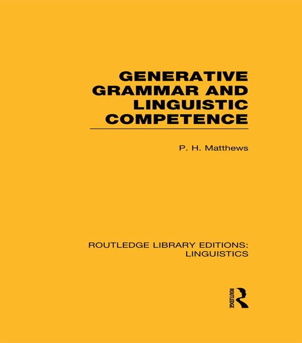 Generative Grammar and Linguistic Competence by P.H. Matthews