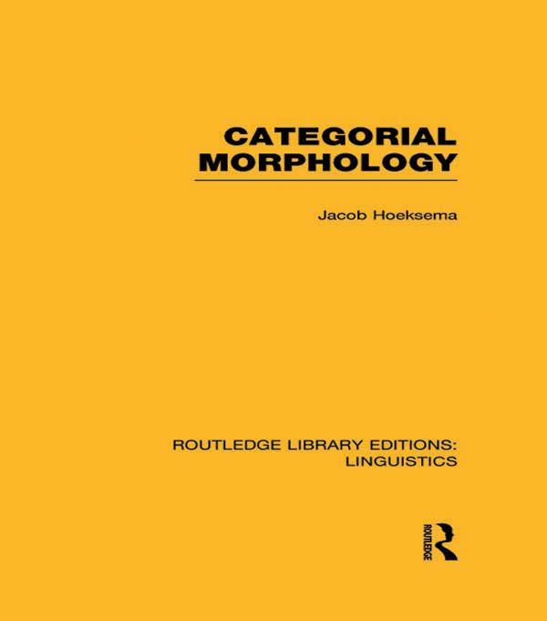 Categorial Morphology (RLE Linguistics B: Grammar) by Jack Hoeksema